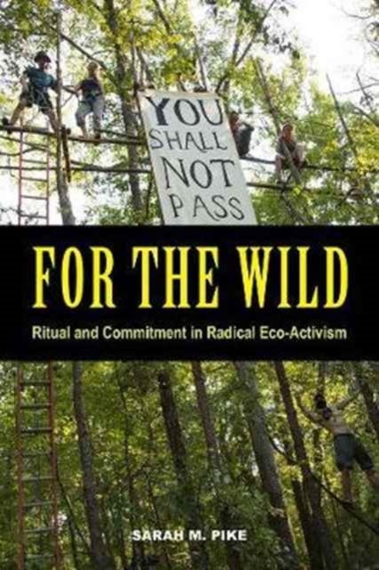 For the Wild - Ritual and Commitment in Radical Eco-Activism
