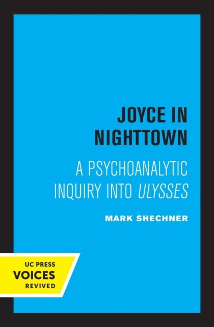 Joyce in Nighttown – A Psychoanalytic Inquiry into Ulysses - A Psychoanalytic Inquiry into Ulysses