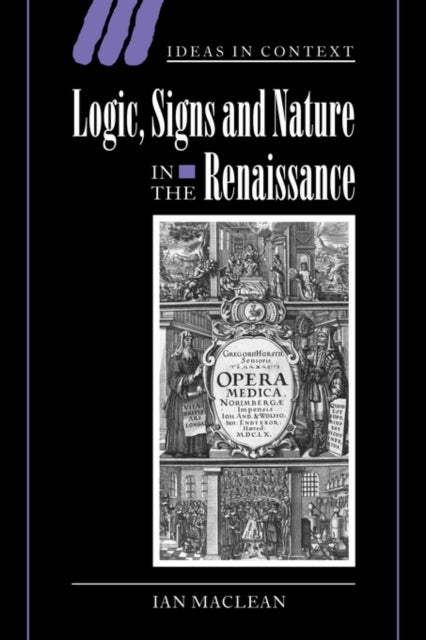 Logic, Signs and Nature in the Renaissance - The Case of Learned Medicine