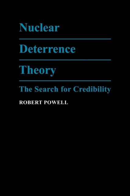 Nuclear Deterrence Theory - The Search for Credibility