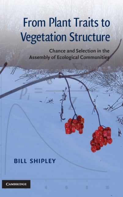 From Plant Traits to Vegetation Structure - Chance and Selection in the Assembly of Ecological Communities