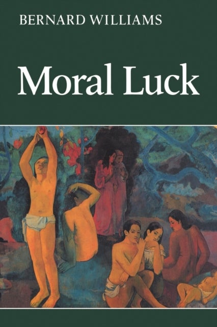Moral Luck - Philosophical Papers 1973–1980