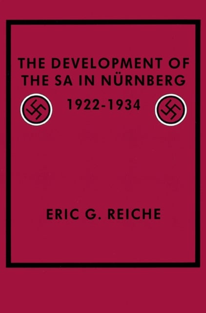 The Development of the SA in Nurnberg, 1922¿1934