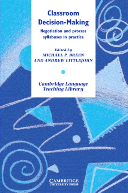 Classroom Decision Making - Negotiation and Process Syllabuses in Practice