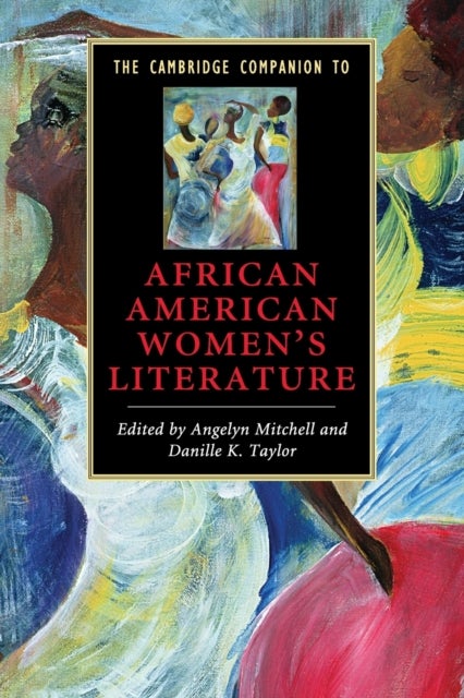 The Cambridge Companion to African American Women''s Literature