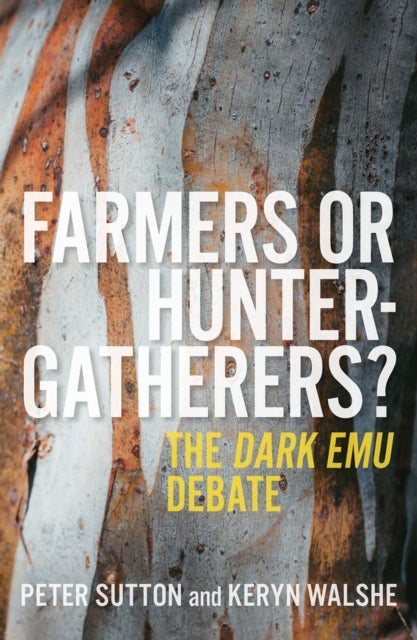 Farmers or Hunter-Gatherers? - The Dark Emu Debate