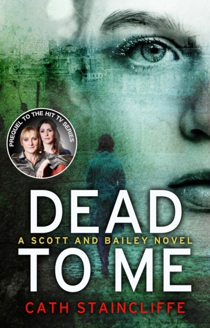 Dead To Me - Scott & Bailey series 1