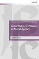 John Webster''s Vision of Moral Agency