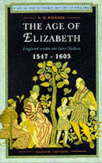 The Age of Elizabeth - England Under the Later Tudors