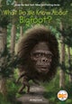 What Do We Know About Bigfoot?