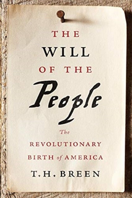 The Will of the People - The Revolutionary Birth of America