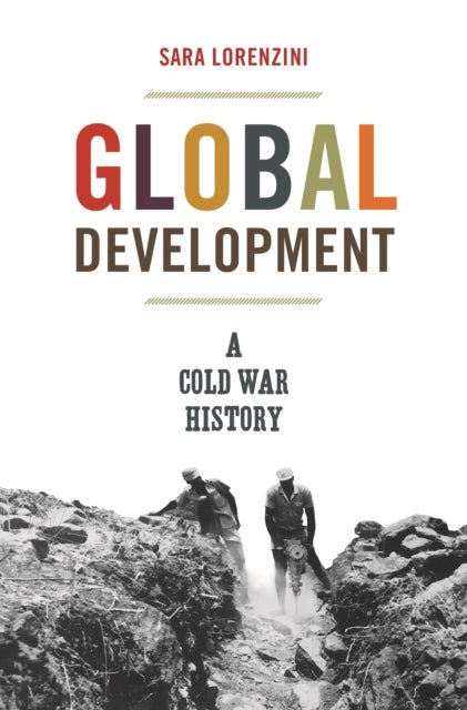 Global Development – A Cold War History - A Cold War History