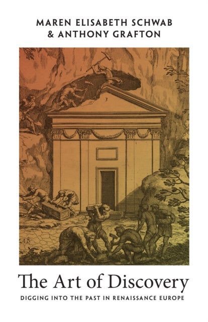 The Art of Discovery – Digging into the Past in Renaissance Europe - Digging into the Past in Renaissance Europe