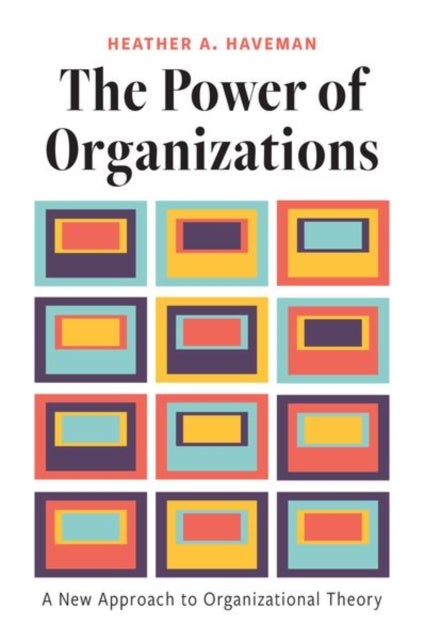 The Power of Organizations – A New Approach to Organizational Theory - A New Approach to Organizational Theory