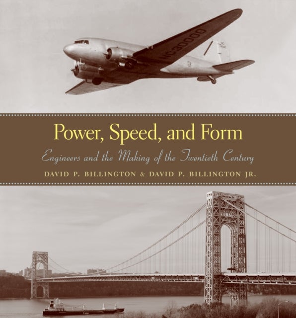 Power, Speed, and Form – Engineers and the Making of the Twentieth Century - Engineers and the Making of the Twentieth Century