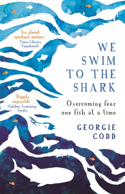 We Swim to the Shark - Overcoming fear one fish at a time