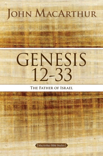 Genesis 12 to 33 - The Father of Israel