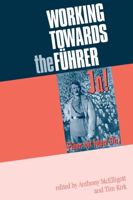 Working towards the Führer - Essays in honour of Sir Ian Kershaw