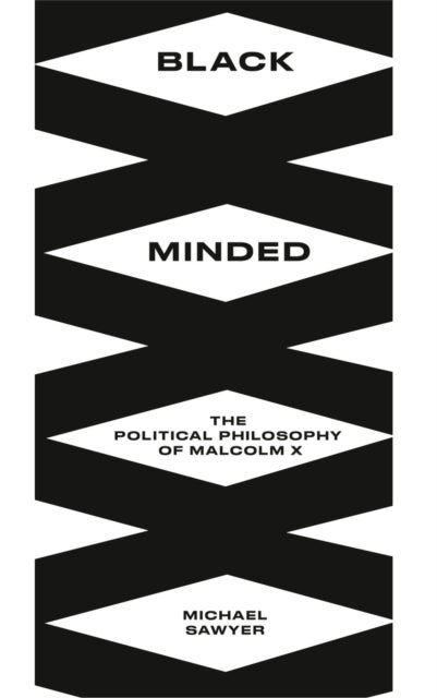 Black Minded – The Political Philosophy of Malcolm X