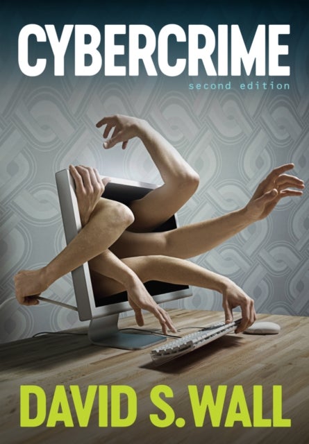 Cybercrime – The Transformation of Crime in the Information Age - The Transformation of Crime in the Information Age