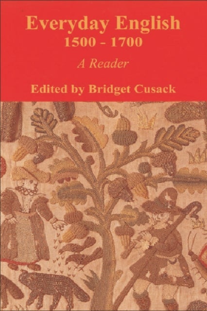 Everyday English 1500-1700 - A Reader