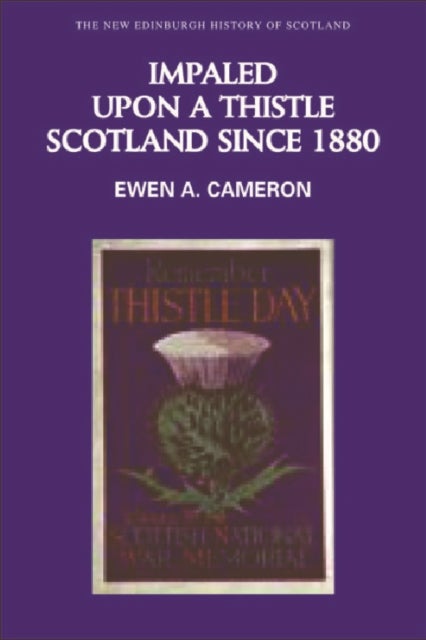 Impaled Upon a Thistle - Scotland since 1880