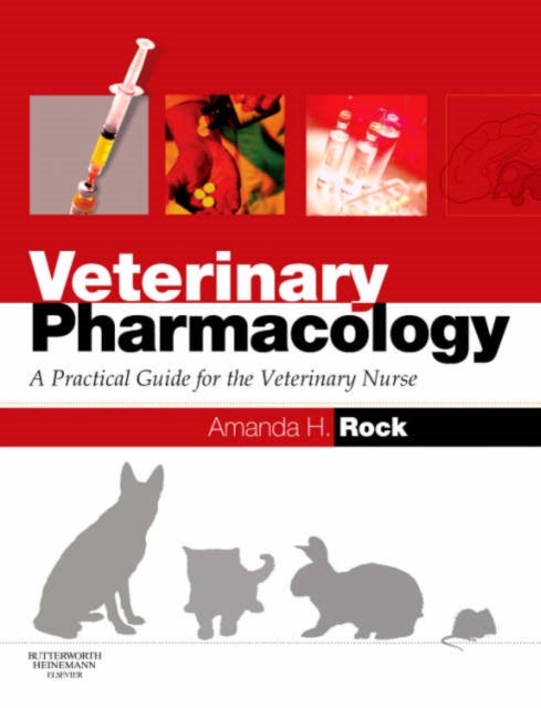 Veterinary Pharmacology - A Practical Guide for the Veterinary Nurse
