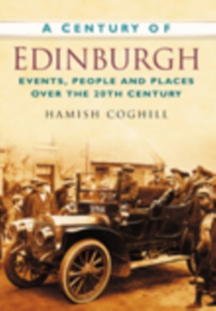 Century of Edinburgh - Events, People and Places Over the 20th Century