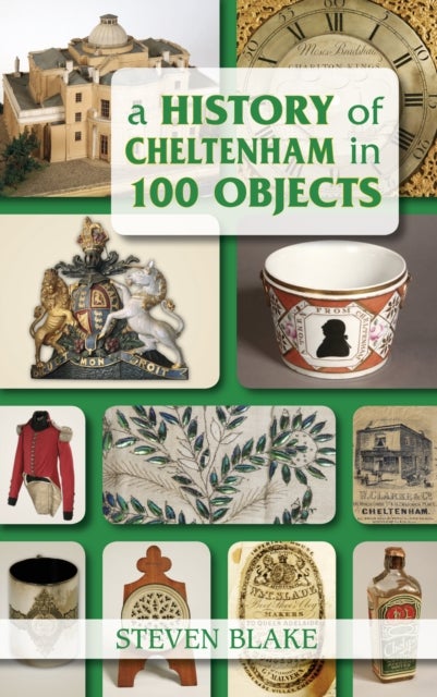 History of Cheltenham in 100 Objects