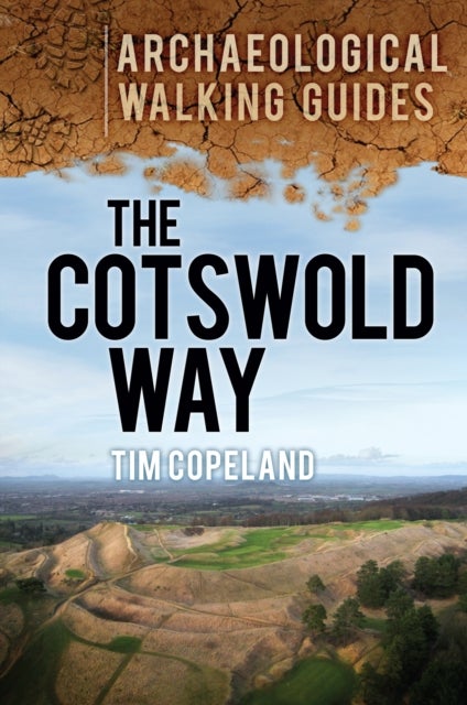 Cotswold Way: Archaeological Walking Guides