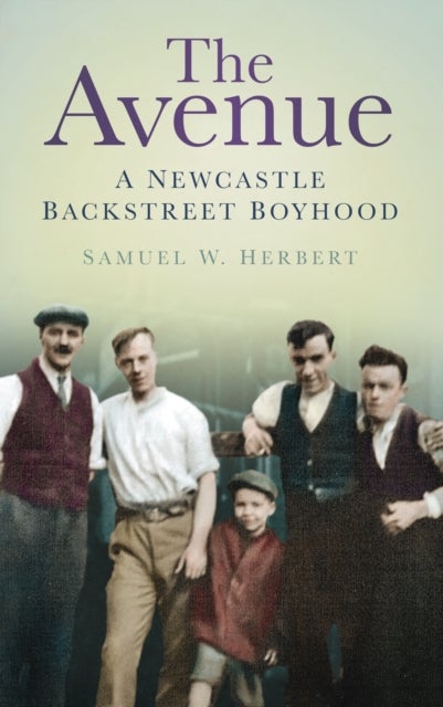 The Avenue - A Newcastle Backstreet Boyhood