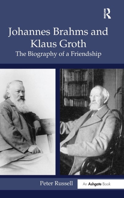 Johannes Brahms and Klaus Groth - The Biography of a Friendship