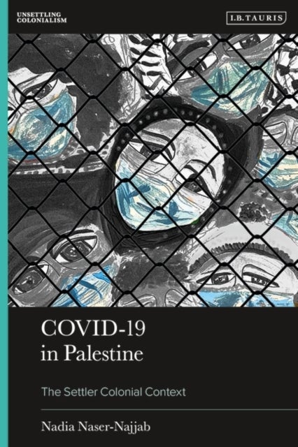 Covid-19 in Palestine - The Settler Colonial Context
