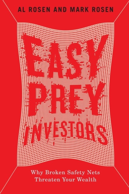 Easy Prey Investors - Why Broken Safety Nets Threaten Your Wealth