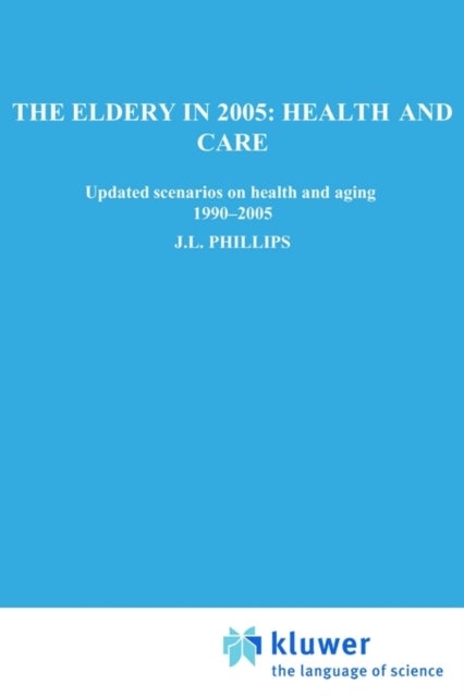 The Elderly in 2005 - Updated Scenarios on Health and Aging 1990-2005 Scenario Report Commissioned by the Steering Committee on Future Health Scenarios