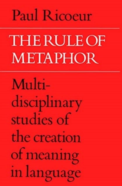 The Rule of Metaphor - Multi-disciplinary Studies of the Creation of Meaning in Language