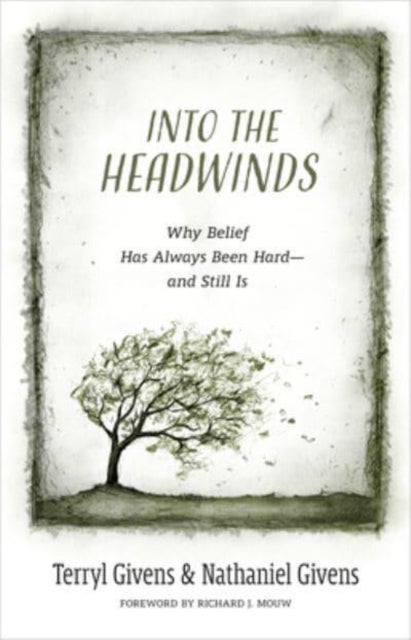 Into the Headwinds - Why Belief Has Always Been Hard--And Still Is