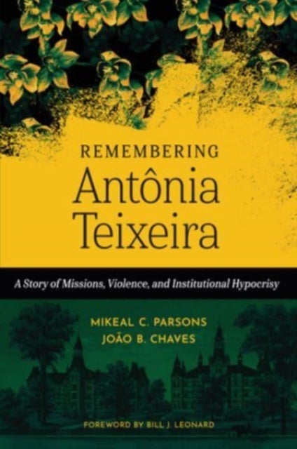 Remembering Antonia Teixeira - A Story of Missions, Violence, and Institutional Hypocrisy