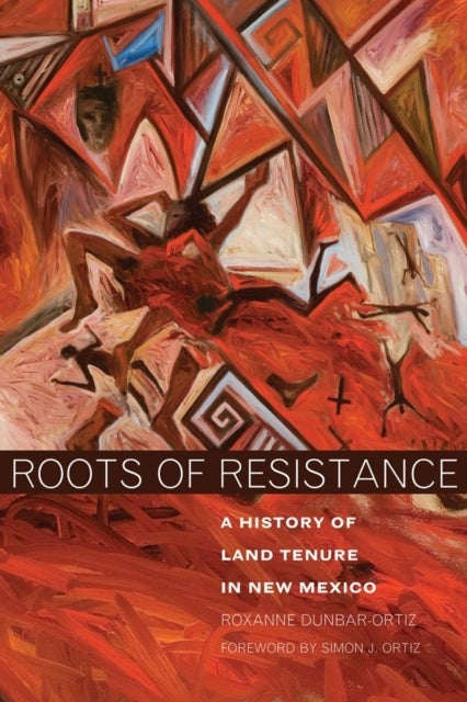 Roots of Resistance - A History of Land Tenure in New Mexico