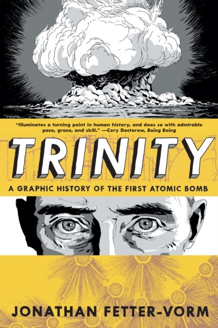 Trinity: A Graphic History of the First Atomic Bomb - a Graphic History of the First Atomic Bomb