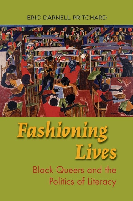 Fashioning Lives - Black Queers and the Politics of Literacy
