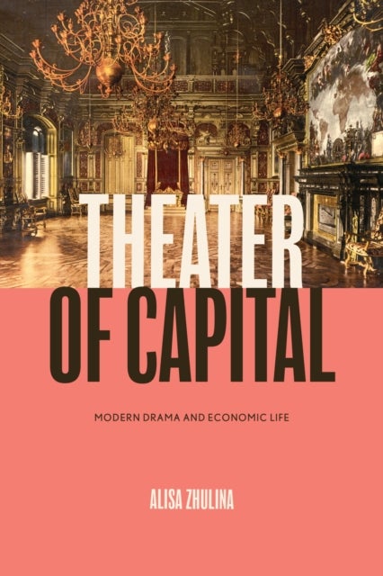 Theater of Capital - Modern Drama and Economic Life