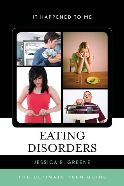 Eating Disorders - The Ultimate Teen Guide
