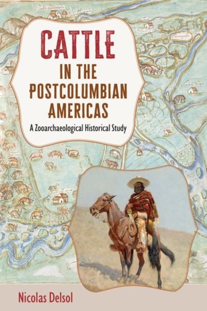 Cattle in the Postcolumbian Americas - A Zooarchaeological Historical Study
