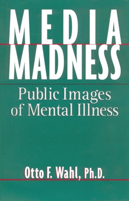 Media Madness - Public Images of Mental Illness