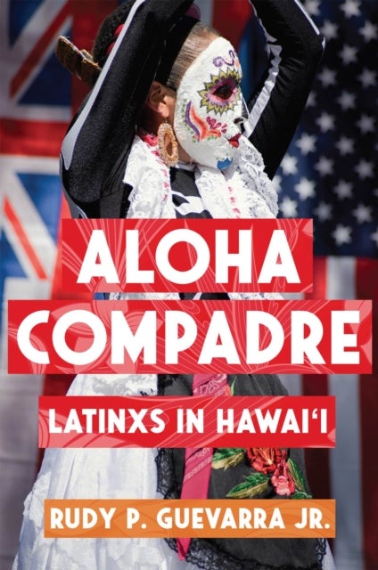 Aloha Compadre - Latinxs in Hawai'i