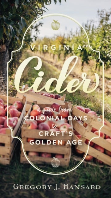Virginia Cider - A Guide from Colonial Days to Craft's Golden Age