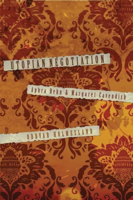 Utopian Negotiation - Aphra Behn and Margaret Cavendish