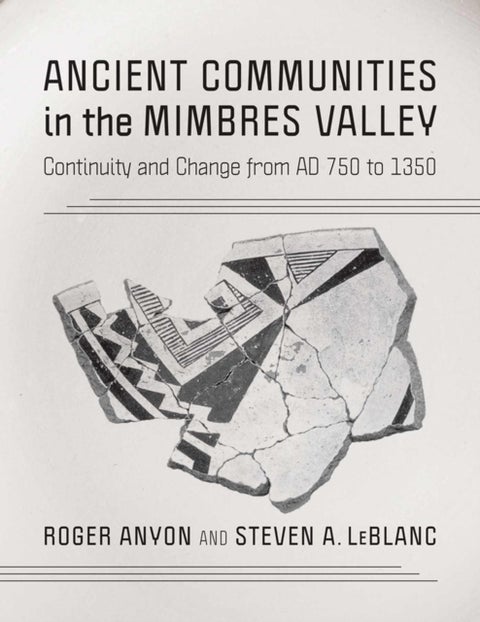 Ancient Communities in the Mimbres Valley - Continuity and Change from AD 750 to 1350