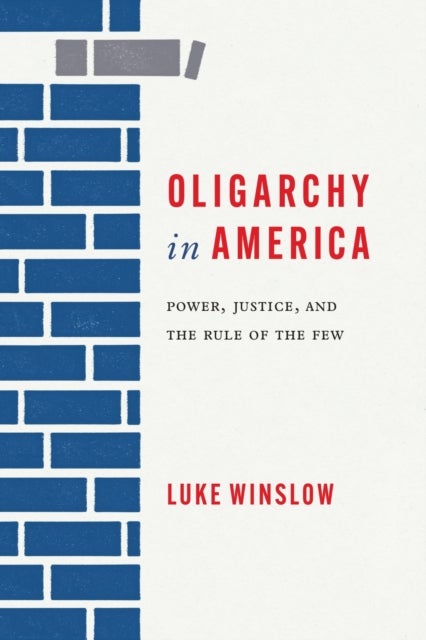 Oligarchy in America - Power, Justice, and the Rule of the Few